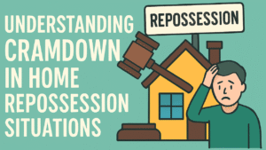 Understanding “Cramdown” in Home Repossession Situations