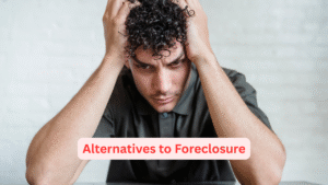 Alternatives to Foreclosure