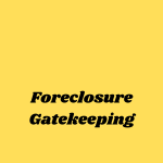 Foreclosure Gatekeeping