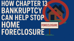 How Chapter 13 Bankruptcy Can Help Stop Home Foreclosure